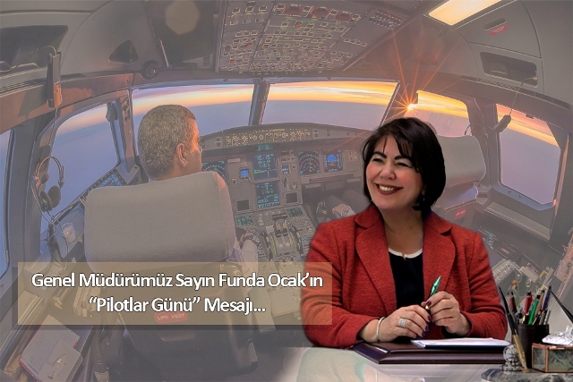 Funda Ocak’ın Pilotlar Günü Mesajı